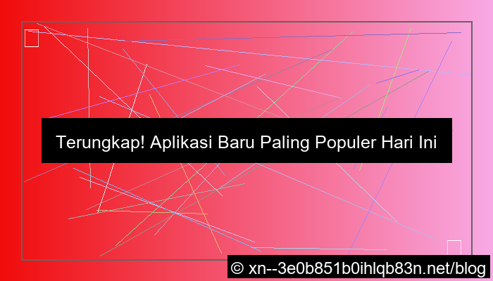 gambar aplikasi baru populer hari ini