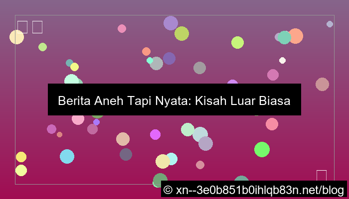 berita aneh tapi nyata