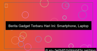 berita gadget terbaru hari ini
