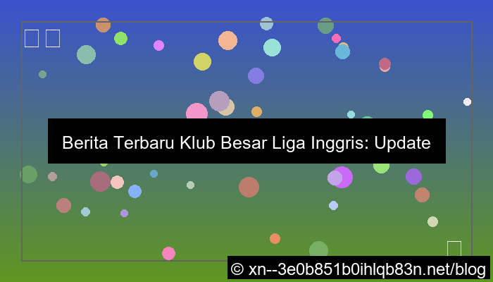 grafik berita klub besar liga inggris