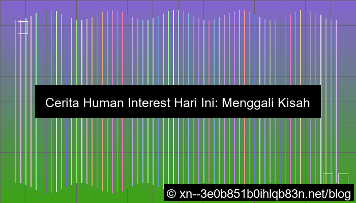 ilustrasi cerita human interest hari ini