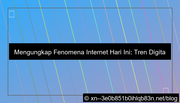 visual fenomena internet hari ini