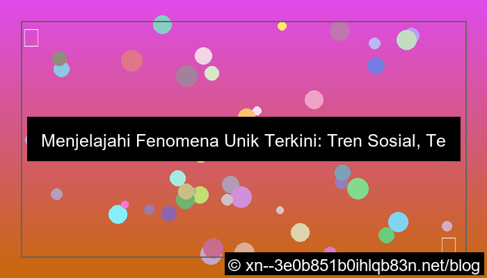 fenomena unik terkini
