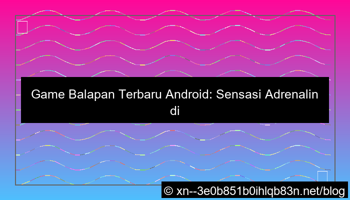 visual game balapan terbaru android