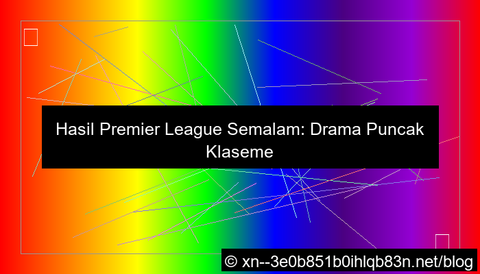 hasil premier league semalam
