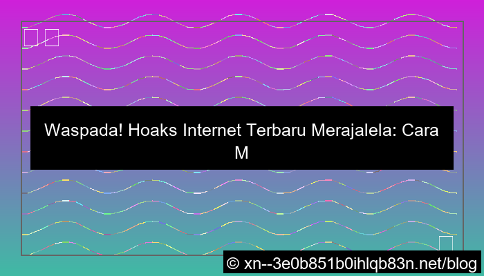 hoaks internet terbaru