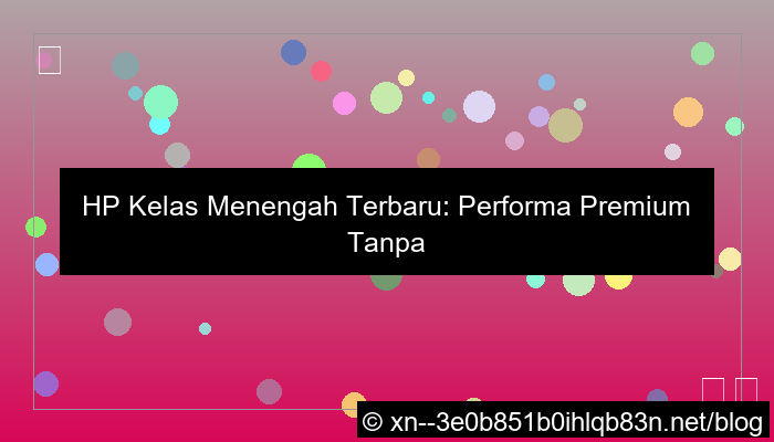 visual hp kelas menengah terbaru