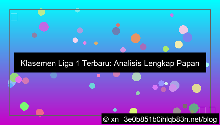 visual klasemen liga 1 terbaru
