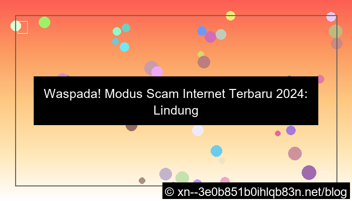 modus scam internet terbaru