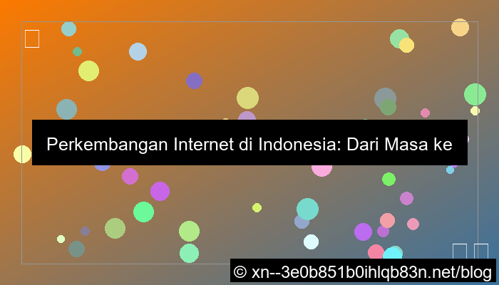 visual perkembangan internet di indonesia