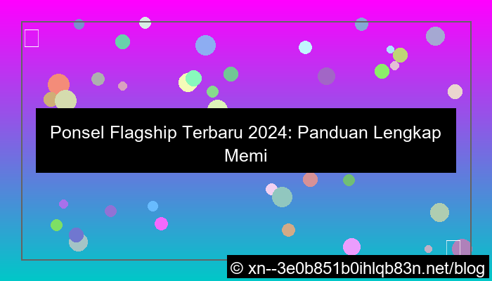 visual ponsel flagship terbaru