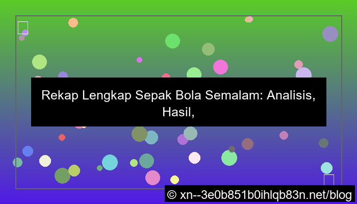 visual rekap pertandingan sepak bola semalam
