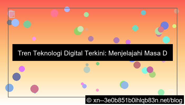 tren teknologi digital terbaru