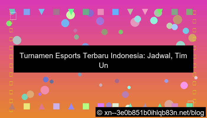 ilustrasi turnamen esports terbaru indonesia