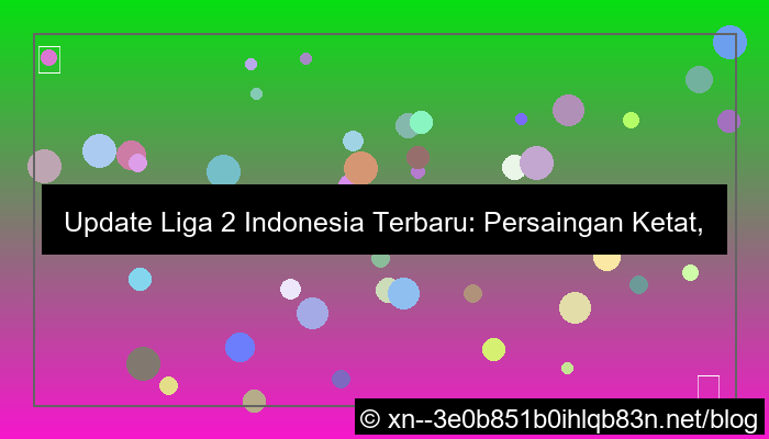 desain update liga 2 indonesia terbaru