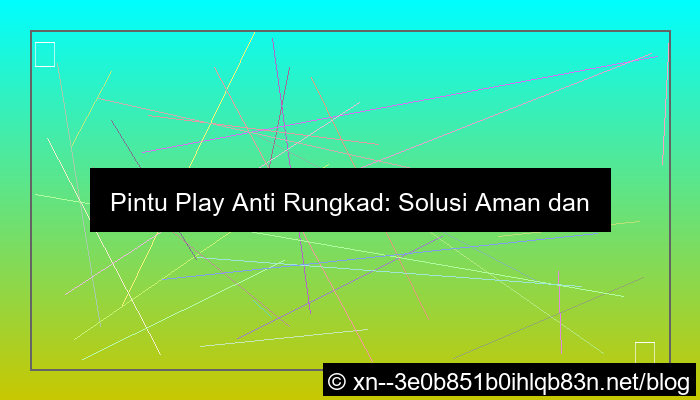 pintu play anti rungkad
