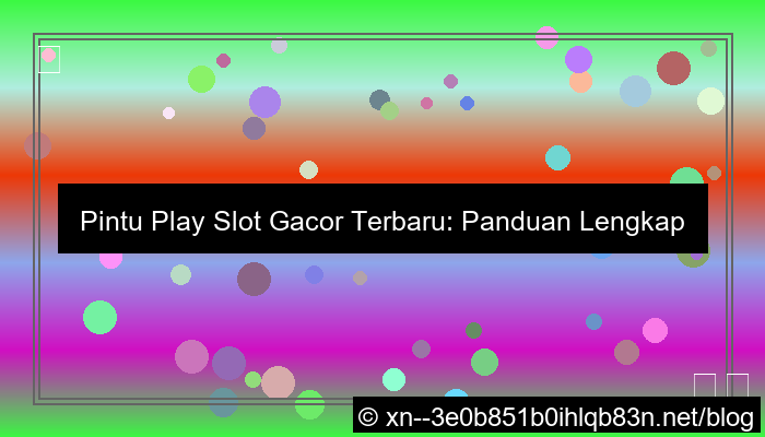 desain pintu play slot gacor terbaru