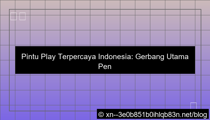 ilustrasi pintu play terpercaya indonesia