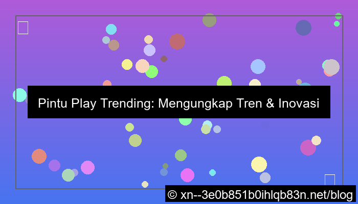 pintu play trending