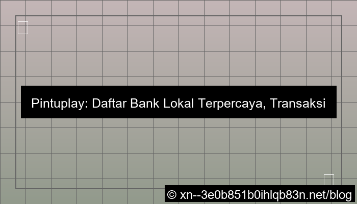 pintuplay daftar bank lokal terpercaya