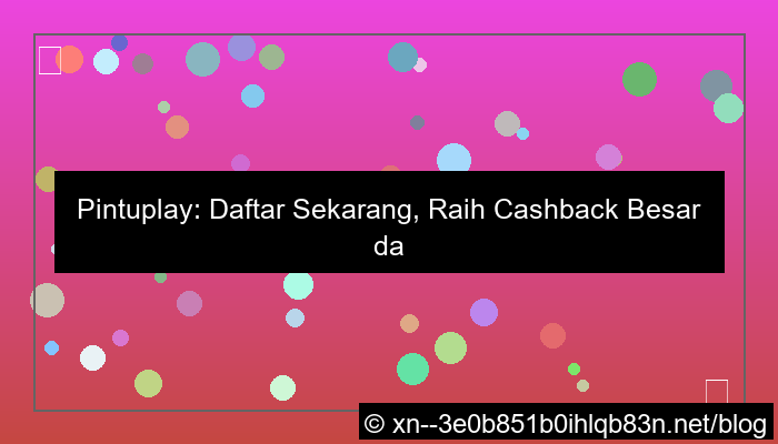pintuplay daftar cashback besar