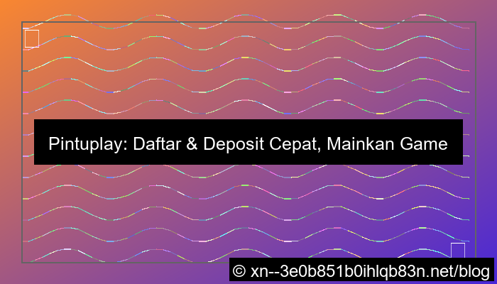 pintuplay daftar deposit cepat