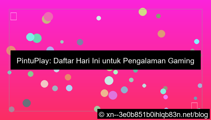 pintuplay daftar hari ini