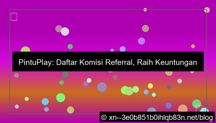 pintuplay daftar komisi referral