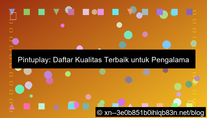 visual pintuplay daftar kualitas terbaik