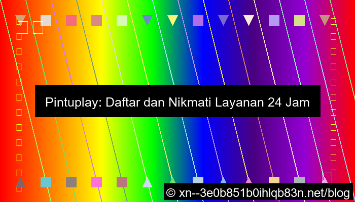 pintuplay daftar layanan 24 jam