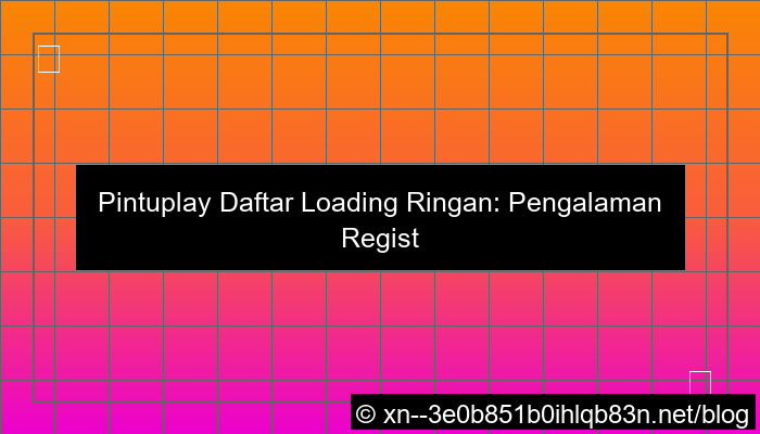pintuplay daftar loading ringan