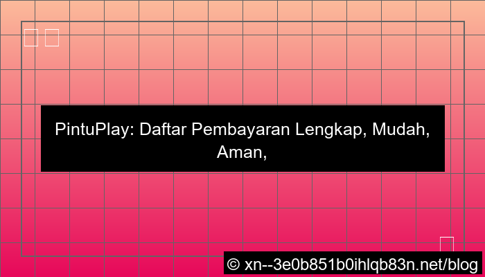visual pintuplay daftar pembayaran lengkap