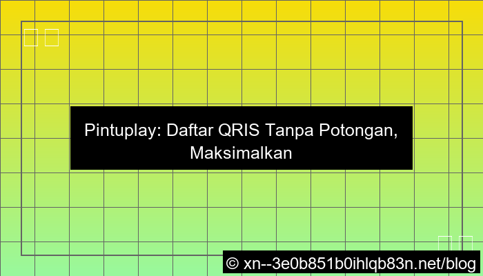 pintuplay daftar qris tanpa potongan