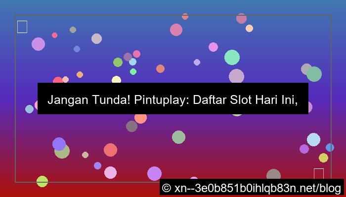 pintuplay daftar slot hari ini