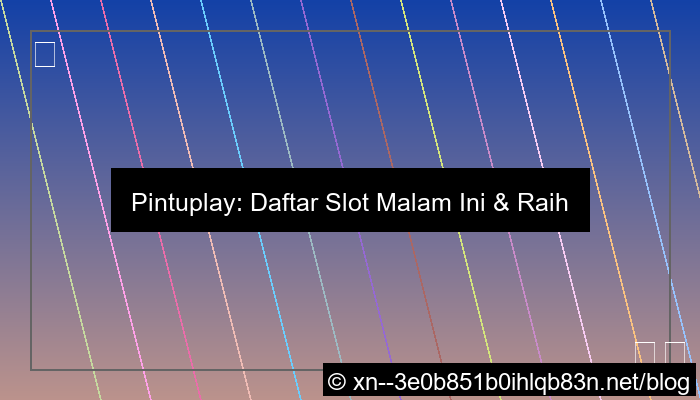 pintuplay daftar slot malam ini
