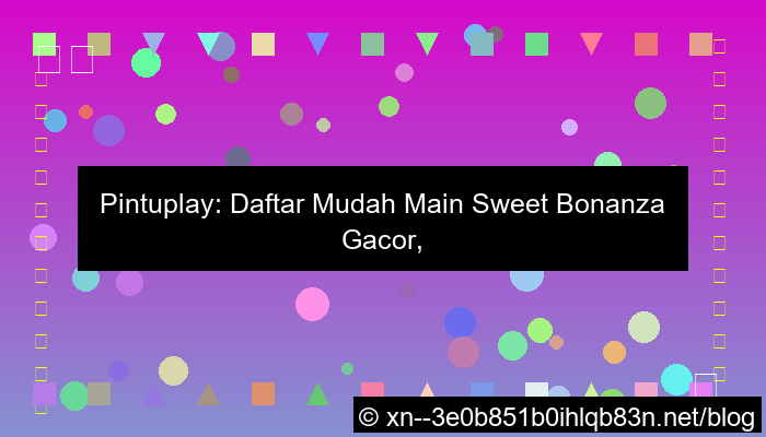 pintuplay daftar sweet bonanza