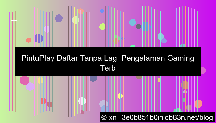 pintuplay daftar tanpa lag