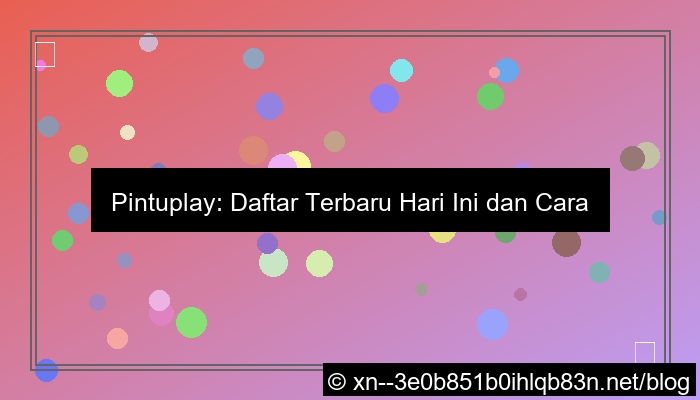 pintuplay daftar terbaru hari ini