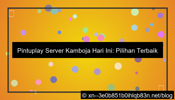 gambar pintuplay server kamboja hari ini