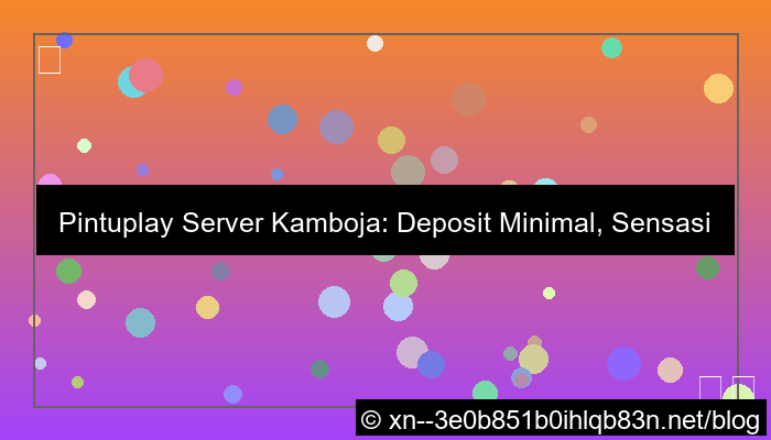 desain pintuplay server kamboja minimal deposit