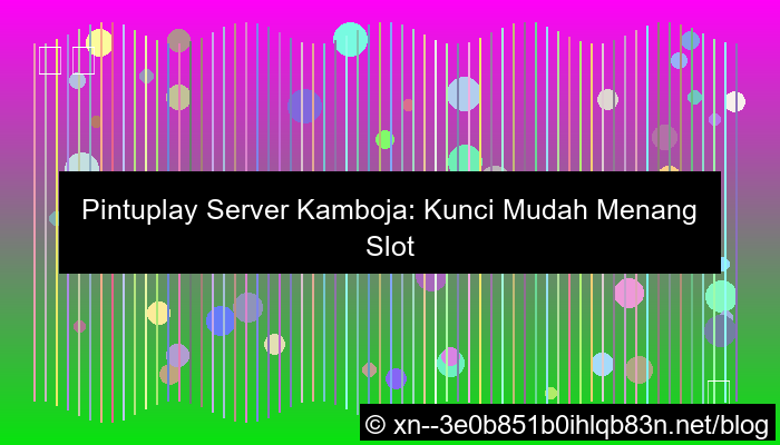 desain pintuplay server kamboja mudah menang