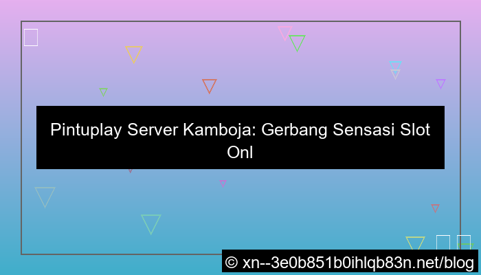 pintuplay server kamboja