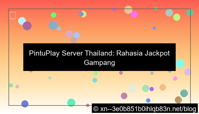 ilustrasi pintuplay server thailand gampang jackpot
