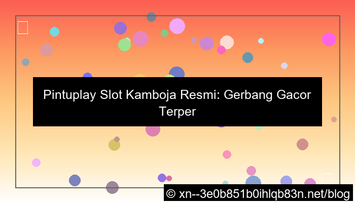 grafik pintuplay slot kamboja resmi