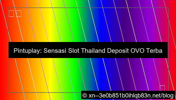 pintuplay slot thailand deposit ovo