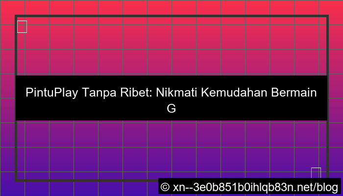 ilustrasi pintuplay tanpa ribet