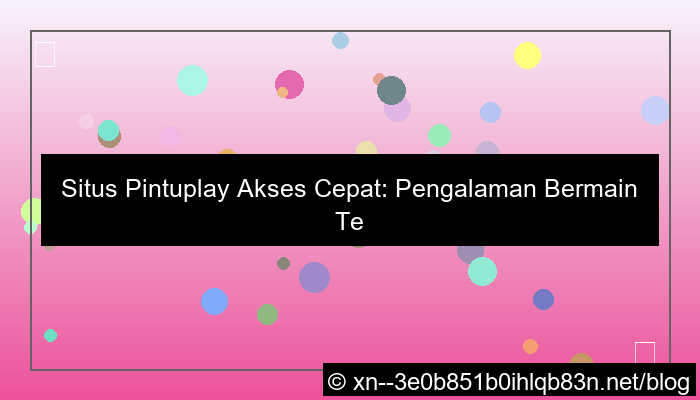 situs pintuplay akses cepat