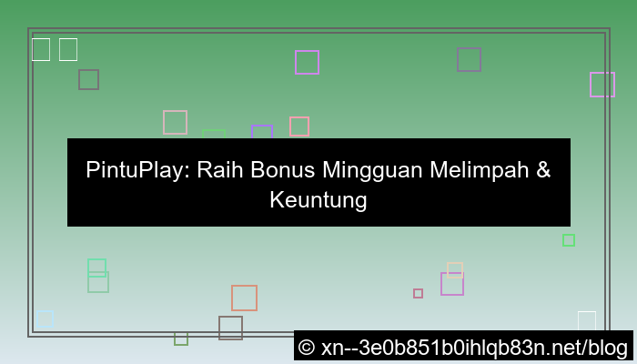 situs pintuplay bonus mingguan