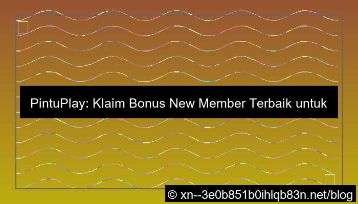 situs pintuplay bonus new member