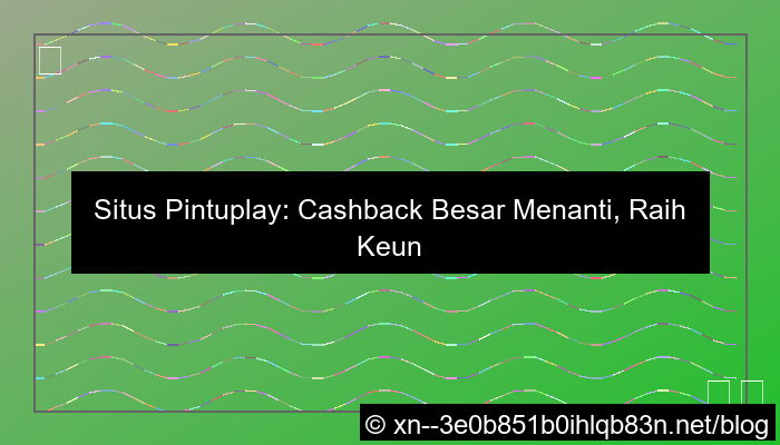situs pintuplay cashback besar
